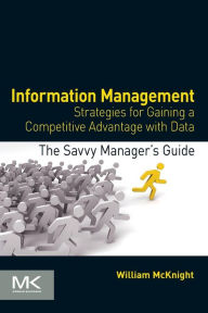 Title: Information Management: Strategies for Gaining a Competitive Advantage with Data, Author: William McKnight