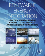 Title: Renewable Energy Integration: Practical Management of Variability, Uncertainty, and Flexibility in Power Grids, Author: Lawrence E. Jones