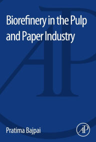 Title: Biorefinery in the Pulp and Paper Industry, Author: Pratima Bajpai
