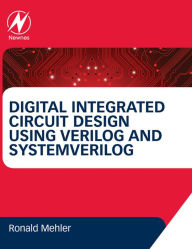 Title: Digital Integrated Circuit Design Using Verilog and Systemverilog, Author: Ronald W. Mehler