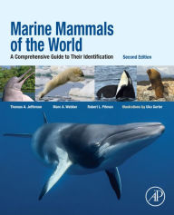 Title: Marine Mammals of the World: A Comprehensive Guide to Their Identification, Author: Marc A. Webber PhD