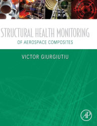 Title: Structural Health Monitoring of Aerospace Composites, Author: Victor Giurgiutiu