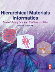 Title: Hierarchical Materials Informatics: Novel Analytics for Materials Data, Author: Surya R. Kalidindi Ph.D.