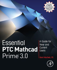 Title: Essential PTC Mathcad Prime 3.0: A Guide for New and Current Users, Author: Brent Maxfield