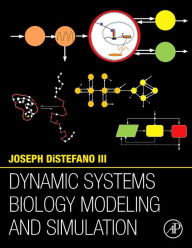 Title: Dynamic Systems Biology Modeling and Simulation, Author: Joseph DiStefano III