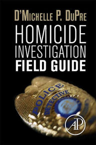 Title: Homicide Investigation Field Guide, Author: D'Michelle P. DuPre