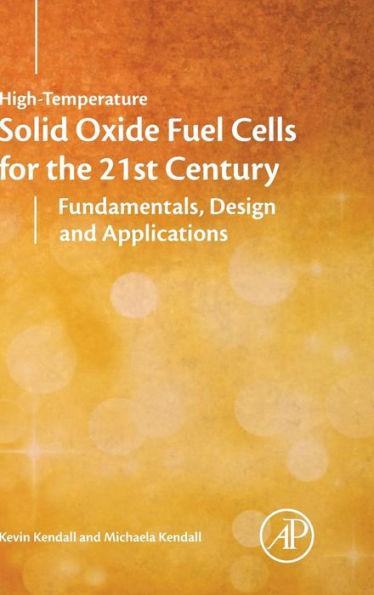High-Temperature Solid Oxide Fuel Cells for the 21st Century: Fundamentals, Design and Applications / Edition 2