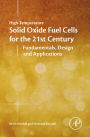 High-Temperature Solid Oxide Fuel Cells for the 21st Century: Fundamentals, Design and Applications