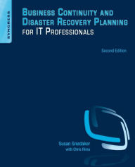 Title: Business Continuity and Disaster Recovery Planning for IT Professionals / Edition 2, Author: Susan Snedaker