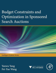 Title: Budget Constraints and Optimization in Sponsored Search Auctions, Author: Yanwu Yang