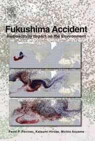 Title: Fukushima Accident: Radioactivity Impact on the Environment, Author: Pavel P. Povinec