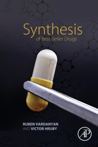 Title: Synthesis of Best-Seller Drugs, Author: Ruben Vardanyan