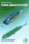 Title: Advances in Tuna Aquaculture: From Hatchery to Market, Author: Daniel Benetti