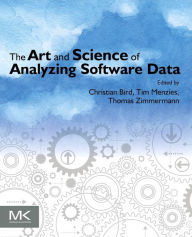 The Art and Science of Analyzing Software Data