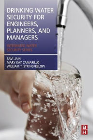 Title: Drinking Water Security for Engineers, Planners, and Managers: Integrated Water Security Series, Author: Ravi Jain