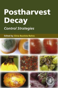 Title: Postharvest Decay: Control Strategies, Author: Silvia Bautista-Baños