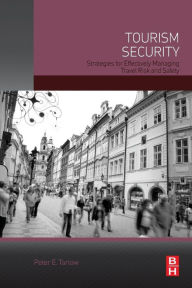 Title: Tourism Security: Strategies for Effectively Managing Travel Risk and Safety, Author: Peter Tarlow Ph.D. in Sociology