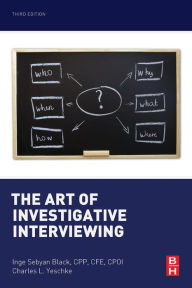 Title: The Art of Investigative Interviewing / Edition 3, Author: Inge Sebyan Black