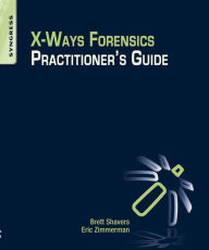 Title: X-Ways Forensics Practitioner's Guide, Author: Brett Shavers
