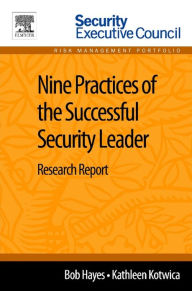 Title: Nine Practices of the Successful Security Leader: Research Report, Author: Bob Hayes