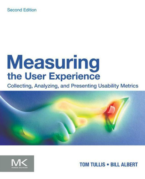 Measuring the User Experience: Collecting, Analyzing, and Presenting Usability Metrics