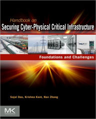 Title: Handbook on Securing Cyber-Physical Critical Infrastructure, Author: Sajal K Das