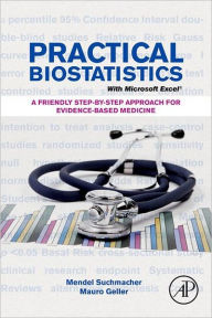 Title: Practical Biostatistics: A Friendly Step-by-Step Approach for Evidence-based Medicine, Author: Mendel Suchmacher