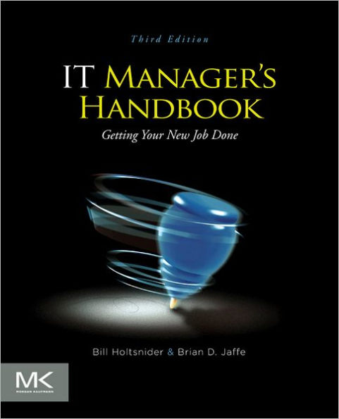 IT Manager's Handbook: Getting your New Job Done / Edition 3