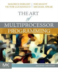 Title: The Art of Multiprocessor Programming / Edition 2, Author: Maurice Herlihy