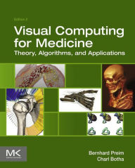 Title: Visual Computing for Medicine: Theory, Algorithms, and Applications, Author: Bernhard Preim