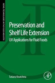 Title: Preservation and Shelf Life Extension: UV Applications for Fluid Foods, Author: Tatiana Koutchma