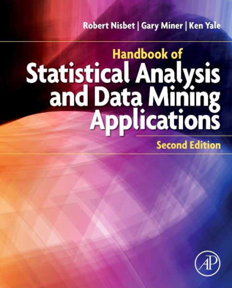 Handbook of Statistical Analysis and Data Mining Applications / Edition 2