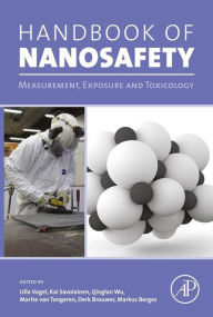 Title: Handbook of Nanosafety: Measurement, Exposure and Toxicology, Author: Ulla Vogel