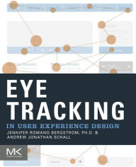 Title: Eye Tracking in User Experience Design, Author: Jennifer Romano Bergstrom