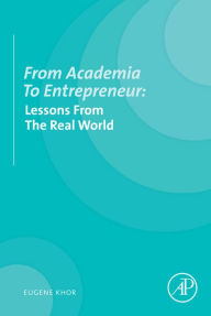 Title: From Academia to Entrepreneur: Lessons from the Real World, Author: Eugene Khor