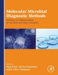 Title: Molecular Microbial Diagnostic Methods: Pathways to Implementation for the Food and Water Industries, Author: Nigel Cook