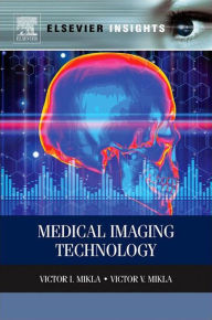 Title: Medical Imaging Technology, Author: Victor I. Mikla