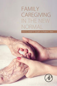 Title: Family Caregiving in the New Normal, Author: Joseph E. Gaugler