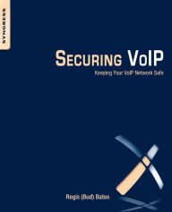 Title: Securing VoIP: Keeping Your VoIP Network Safe, Author: Regis J. Jr (Bud) Bates