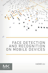 Title: Face Detection and Recognition on Mobile Devices, Author: Haowei Liu