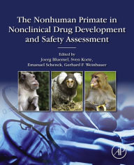 Title: The Nonhuman Primate in Nonclinical Drug Development and Safety Assessment, Author: Joerg Bluemel