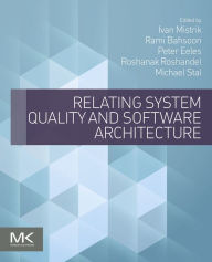 Title: Relating System Quality and Software Architecture, Author: Ivan Mistrik