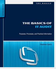 Title: The Basics of IT Audit: Purposes, Processes, and Practical Information, Author: Stephen D. Gantz