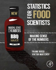 Title: Statistics for Food Scientists: Making Sense of the Numbers, Author: Frank Rossi