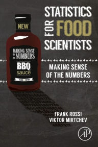 Title: Statistics for Food Scientists: Making Sense of the Numbers, Author: Frank Rossi