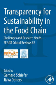 Title: Transparency for Sustainability in the Food Chain: Challenges and Research Needs EFFoST Critical Reviews #2, Author: Gerhard Schiefer