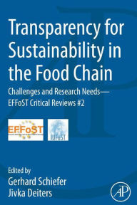 Title: Transparency for Sustainability in the Food Chain: Challenges and Research Needs EFFoST Critical Reviews #2, Author: Gerhard Schiefer