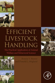 Title: Efficient Livestock Handling: The Practical Application of Animal Welfare and Behavioral Science, Author: Bonnie V. Beaver