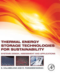 Title: Thermal Energy Storage Technologies for Sustainability: Systems Design, Assessment and Applications, Author: S. Kalaiselvam