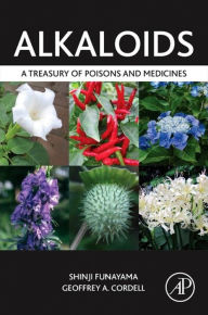Title: Alkaloids: A Treasury of Poisons and Medicines, Author: Shinji Funayama